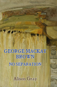 George Mackay Brown. No Separation. Alison Gray. Barnby