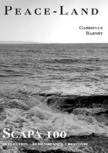 Scapa100, Peace - Land, poem, Gabrielle Barnby, Orkney, Scapa Flow, German Fleet, Anniversary, June 21st. 1919, 2019.