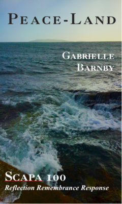 Peace- Land , Gabrielle Barnby, Scapa Flow, poem, Scuttling, German Fleet, Orkney, 1919.