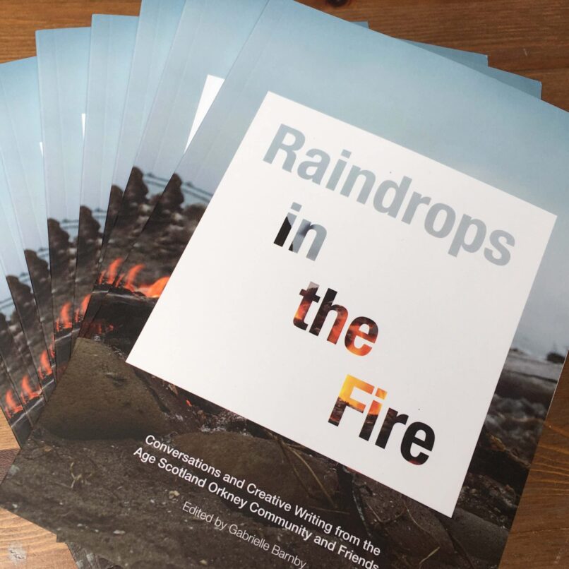 Raindrops in the Fire, edited by Gabrielle Barnby, Age Scotland Orkney, Culture Collective, Dementia Hub